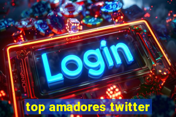 top amadores twitter